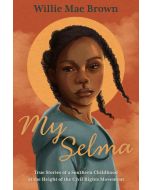My Selma: Stories of a Southern Childhood at the Height of the Civil Rights Movement