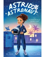 The Astronomically Grand Plan: Astrid the Astronaut #1