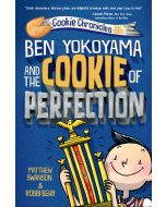 Ben Yokoyama and the Cookie of Perfection: Cookie Chronicles Book 3