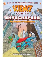 Skyscrapers: The Heights of Engineering: Science Comics