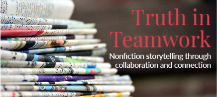 Truth in Teamwork: Nonfiction Storytelling through collaboration and connection