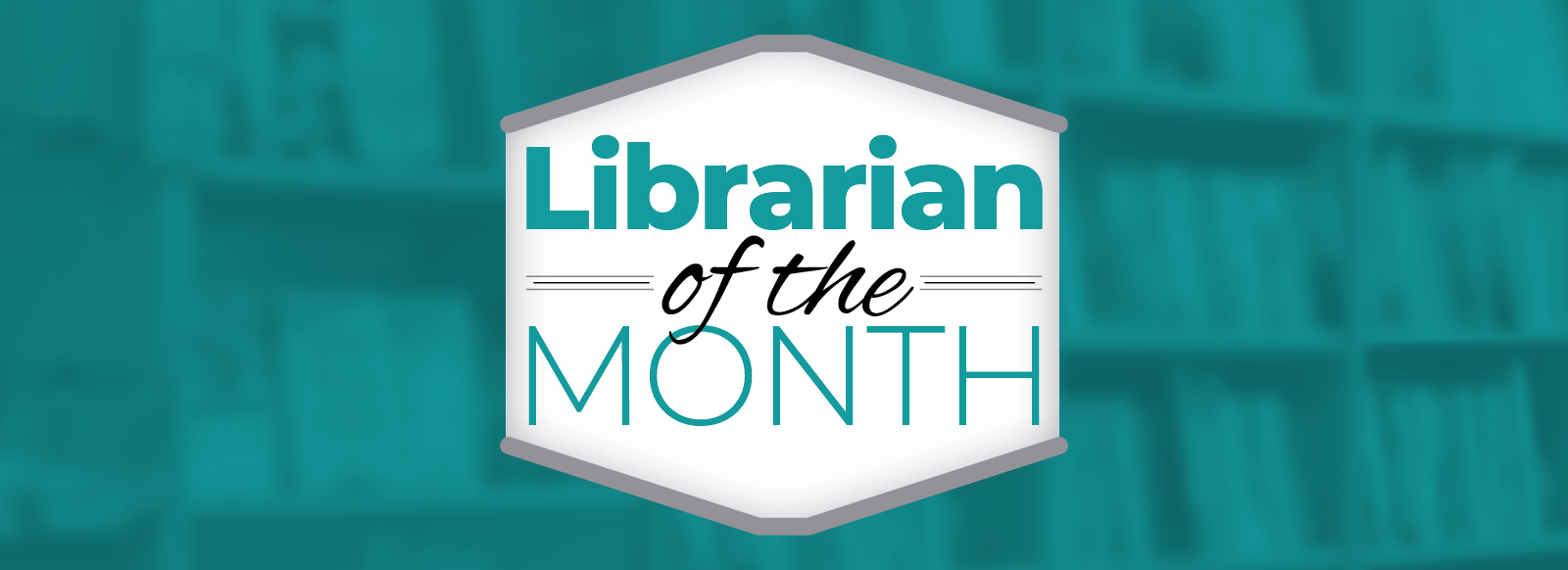 Librarian of the Month Banner