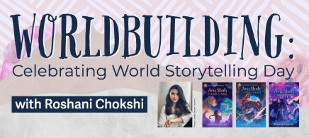 Worldbuilding: Celebrating World Storytelling Day with Roshani Chokshi