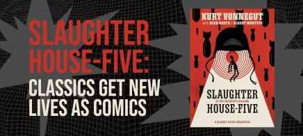 Slaughterhouse-Five: Classics Get New Lives as Comics